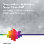 خرید و دانلود نسخه کامل کتاب Computer-Aided Architectural Design Futures 2007: Proceedings of the 12th International CAAD Futures Conference