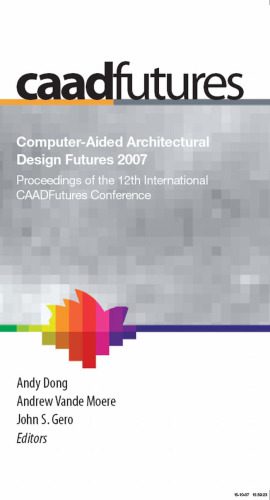 خرید و دانلود نسخه کامل کتاب Computer-Aided Architectural Design Futures 2007: Proceedings of the 12th International CAAD Futures Conference_686391aad3a95.jpeg خرید و دانلود نسخه کامل کتاب Computer-Aided Architectural Design Futures 2007: Proceedings of the 12th International CAAD Futures Conference