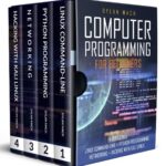 خرید و دانلود نسخه کامل کتاب COMPUTER PROGRAMMING FOR BEGINNERS: 4 Books in 1. LINUX COMMAND-LINE + PYTHON Programming + NETWORKING + HACKING with KALI LINUX. Cybersecurity, Wireless, LTE, Networks, and Penetration Testing