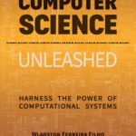 خرید و دانلود نسخه کامل کتاب Computer Science Unleashed: Harness the Power of Computational Systems