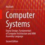 خرید و دانلود نسخه کامل کتاب Computer Systems – Digital Design, Fundamentals of Computer Architecture and ARM Assembly Language.