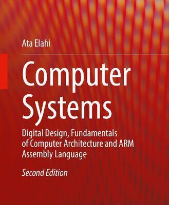 خرید و دانلود نسخه کامل کتاب Computer Systems – Digital Design, Fundamentals of Computer Architecture and ARM Assembly Language.