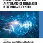 خرید و دانلود نسخه کامل کتاب Computer Vision and AI-Integrated IoT Technologies in the Medical Ecosystem