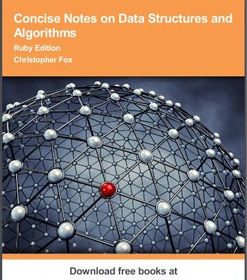 خرید و دانلود نسخه کامل کتاب Concise Notes on Data Structures and Algorithms Ruby Edition.