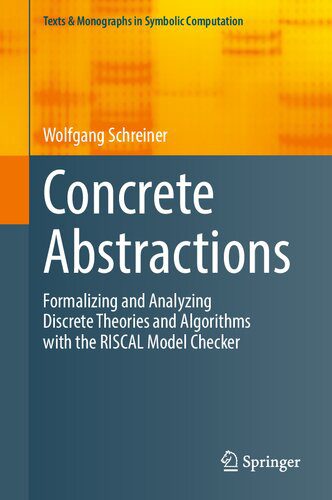 خرید و دانلود نسخه کامل کتاب Concrete Abstractions: Formalizing and Analyzing Discrete Theories and Algorithms with the RISCAL Model Checker_6865563361fe4.jpeg خرید و دانلود نسخه کامل کتاب Concrete Abstractions: Formalizing and Analyzing Discrete Theories and Algorithms with the RISCAL Model Checker