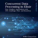 خرید و دانلود نسخه کامل کتاب Concurrent Data Processing in Elixir: Fast, Resilient Applications with OTP, GenStage, Flow, and Broadway