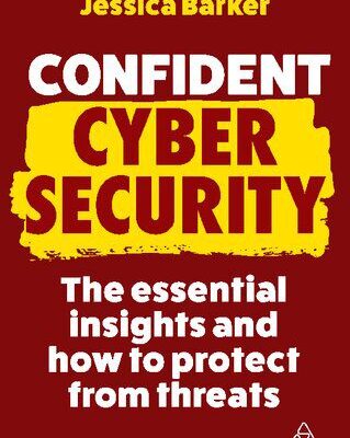 خرید و دانلود نسخه کامل کتاب Confident Cyber Security: The Essential Insights and How to Protect from Threats