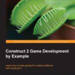 خرید و دانلود نسخه کامل کتاب Construct 2 Game Development by Example