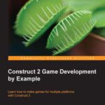خرید و دانلود نسخه کامل کتاب Construct 2 Game Development by Example