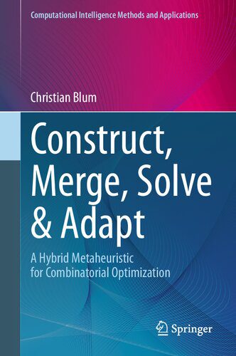 خرید و دانلود نسخه کامل کتاب Construct, Merge, Solve & Adapt: A Hybrid Metaheuristic for Combinatorial Optimization_687e1b549b8be.jpeg خرید و دانلود نسخه کامل کتاب Construct, Merge, Solve & Adapt: A Hybrid Metaheuristic for Combinatorial Optimization
