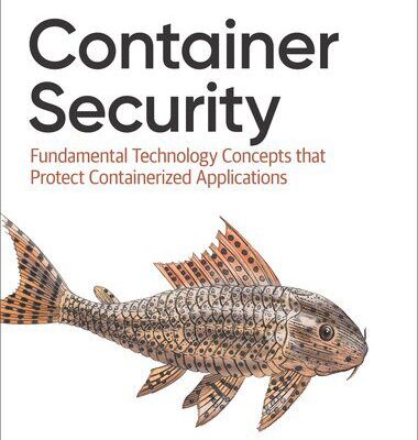 خرید و دانلود نسخه کامل کتاب Container Security: Fundamental Technology Concepts that Protect Containerized Applications