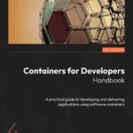 خرید و دانلود نسخه کامل کتاب Containers for Developers Handbook: A practical guide to developing and delivering applications using software containers