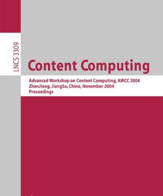 خرید و دانلود نسخه کامل کتاب Content Computing: Advanced Workshop on Content Computing, AWCC 2004, ZhenJiang, JiangSu, China, November 15-17, 2004. Proceedings