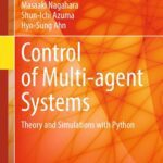 خرید و دانلود نسخه کامل کتاب Control of Multi-agent Systems : Theory and Simulations with Python