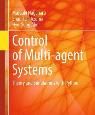 خرید و دانلود نسخه کامل کتاب Control of Multi-agent Systems : Theory and Simulations with Python