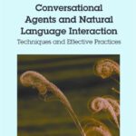 خرید و دانلود نسخه کامل کتاب Conversational Agents and Natural Language Interaction: Techniques and Effective Practices