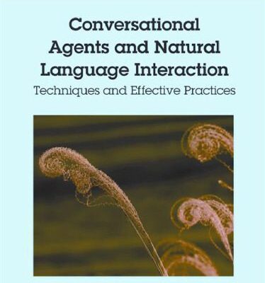 خرید و دانلود نسخه کامل کتاب Conversational Agents and Natural Language Interaction: Techniques and Effective Practices