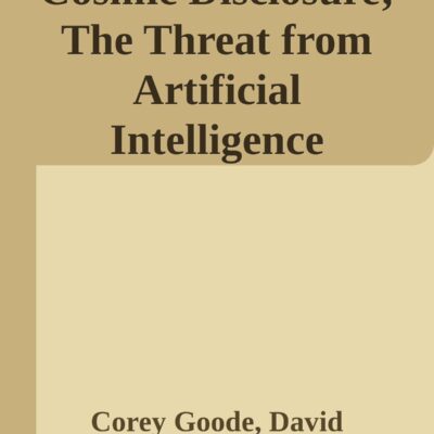 خرید و دانلود نسخه کامل کتاب Cosmic Disclosure; The Threat from Artificial Intelligence
