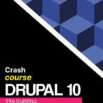 خرید و دانلود نسخه کامل کتاب CRASH COURSE DRUPAL 10 SITE BUILDING