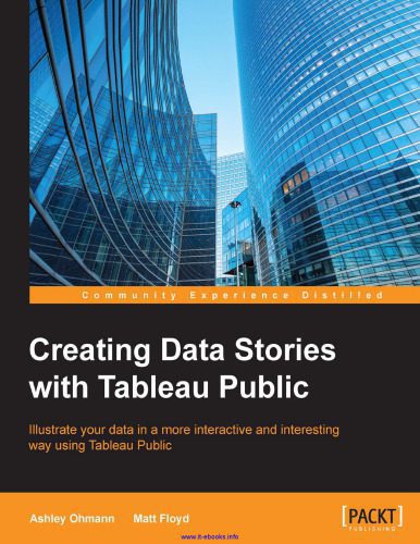 خرید و دانلود نسخه کامل کتاب Creating Data Stories with Tableau Public: Illustrate your data in a more interactive and interesting way using Tableau Public_6863875186100.jpeg خرید و دانلود نسخه کامل کتاب Creating Data Stories with Tableau Public: Illustrate your data in a more interactive and interesting way using Tableau Public