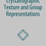 خرید و دانلود نسخه کامل کتاب Crystallographic Texture and Group Representations
