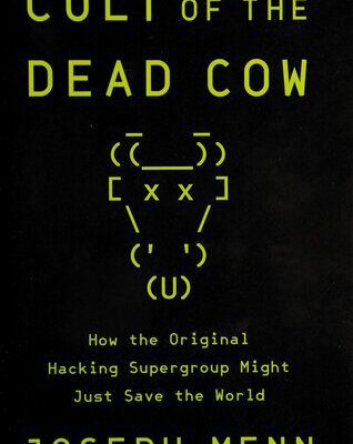 خرید و دانلود نسخه کامل کتاب Cult of the Dead Cow: How the Original Hacking Supergroup Might Just Save the World
