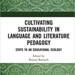 خرید و دانلود نسخه کامل کتاب Cultivating Sustainability in Language and Literature Pedagogy: Steps to an Educational Ecology -  PDF