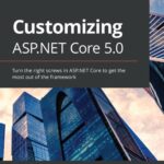 خرید و دانلود نسخه کامل کتاب Customizing ASP.NET Core 5.0: Turn the right screws in ASP.NET Core to get the most out of the framework