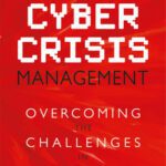 خرید و دانلود نسخه کامل کتاب Cyber Crisis Management: Overcoming the Challenges in Cyberspace