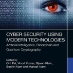 خرید و دانلود نسخه کامل کتاب Cyber Security Using Modern Technologies: Artificial Intelligence, Blockchain and Quantum Cryptography