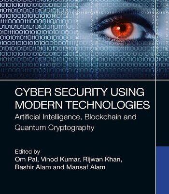 خرید و دانلود نسخه کامل کتاب Cyber Security Using Modern Technologies: Artificial Intelligence, Blockchain and Quantum Cryptography