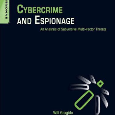 خرید و دانلود نسخه کامل کتاب Cybercrime and Espionage: An Analysis of Subversive Multi-Vector Threats