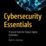 خرید و دانلود نسخه کامل کتاب Cybersecurity Essentials: Practical Tools for Today’s Digital Defenders