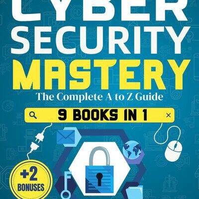 خرید و دانلود نسخه کامل کتاب Cybersecurity Mastery: Defeat Cyber Threats, Enhance Your Defense, and Overcome Vulnerability with Expert Strategies to Navigate with Confidence.