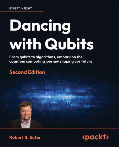 خرید و دانلود نسخه کامل کتاب Dancing with Qubits: From qubits to algorithms, embark on the quantum computing journey shaping, 2nd Edition our future_687e1c99ba73a.jpeg خرید و دانلود نسخه کامل کتاب Dancing with Qubits: From qubits to algorithms, embark on the quantum computing journey shaping, 2nd Edition our future