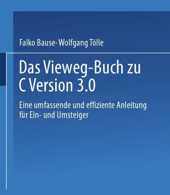 خرید و دانلود نسخه کامل کتاب Das Vieweg-Buch zu C++ Version 3: Eine umfassende und effiziente Anleitung für Ein- und Umsteiger