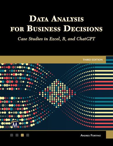 خرید و دانلود نسخه کامل کتاب Data Analysis for Business Decisions: Case Studies in Excel, R, and ChatGPT: Third Edition_68661ff1be4d1.jpeg خرید و دانلود نسخه کامل کتاب Data Analysis for Business Decisions: Case Studies in Excel, R, and ChatGPT: Third Edition