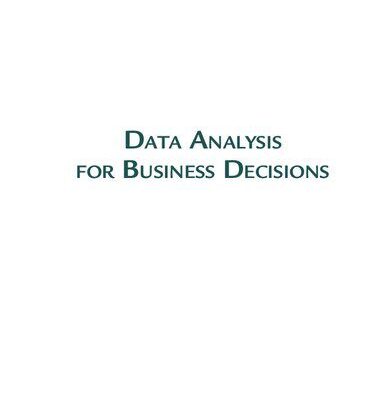 خرید و دانلود نسخه کامل کتاب Data Analysis for Business Decisions: Case Studies in Excel, R, and ChatGPT: Third Edition