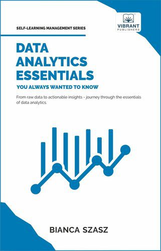 خرید و دانلود نسخه کامل کتاب Data Analytics Essentials You Always Wanted To Know (Self-Learning Management Series)_68653e574d25e.jpeg خرید و دانلود نسخه کامل کتاب Data Analytics Essentials You Always Wanted To Know (Self-Learning Management Series)