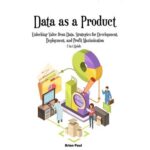 خرید و دانلود نسخه کامل کتاب Data as a Product: Unlocking Value from Data