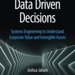 خرید و دانلود نسخه کامل کتاب Data Driven Decisions: Systems Engineering to Understand Corporate Value and Intangible Assets