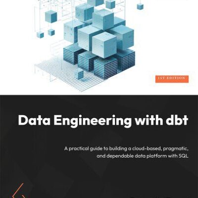 خرید و دانلود نسخه کامل کتاب Data Engineering with dbt: A practical guide to building a cloud-based pragmatic and dependable data platform with SQL