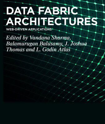 خرید و دانلود نسخه کامل کتاب Data Fabric Architectures: Web-Driven Applications
