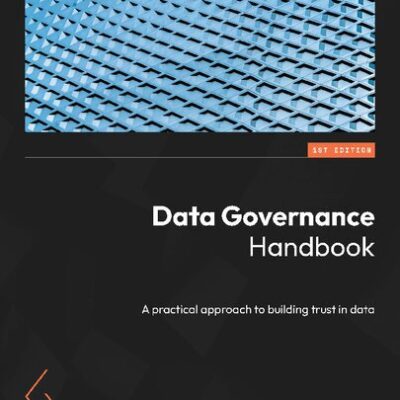 خرید و دانلود نسخه کامل کتاب Data Governance Handbook: A practical approach to building trust in data