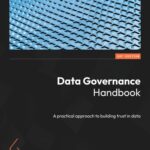 خرید و دانلود نسخه کامل کتاب Data Governance Handbook: A practical approach to building trust in data