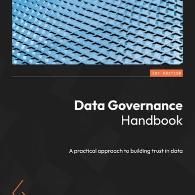 خرید و دانلود نسخه کامل کتاب Data Governance Handbook: A practical approach to building trust in data