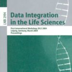 خرید و دانلود نسخه کامل کتاب Data Integration in the Life Sciences: First International Workshop, DILS 2004, Leipzig, Germany, March 25-26, 2004. Proceedings