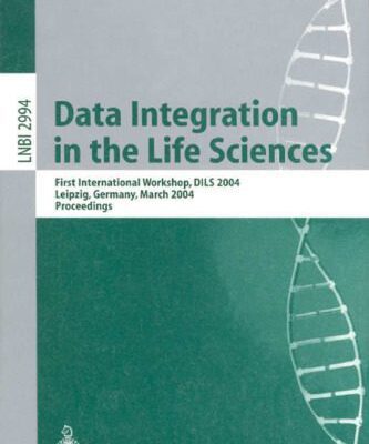 خرید و دانلود نسخه کامل کتاب Data Integration in the Life Sciences: First International Workshop, DILS 2004, Leipzig, Germany, March 25-26, 2004. Proceedings