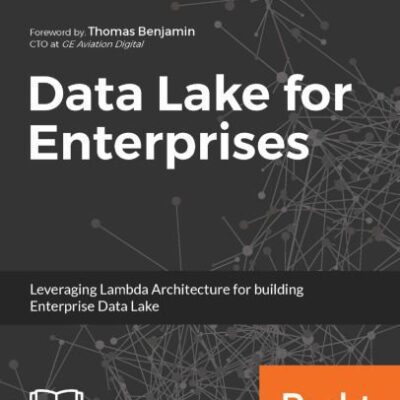 خرید و دانلود نسخه کامل کتاب Data Lake for Enterprises: Leveraging Lambda Architecture for building Enterprise Data Lake