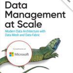 خرید و دانلود نسخه کامل کتاب Data Management at Scale: Modern Data Architecture with Data Mesh and Data Fabric, Second Edition (Final Release)